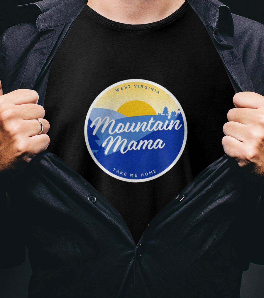 West Virginia Mountain Mama Take Me Home T-Shirt