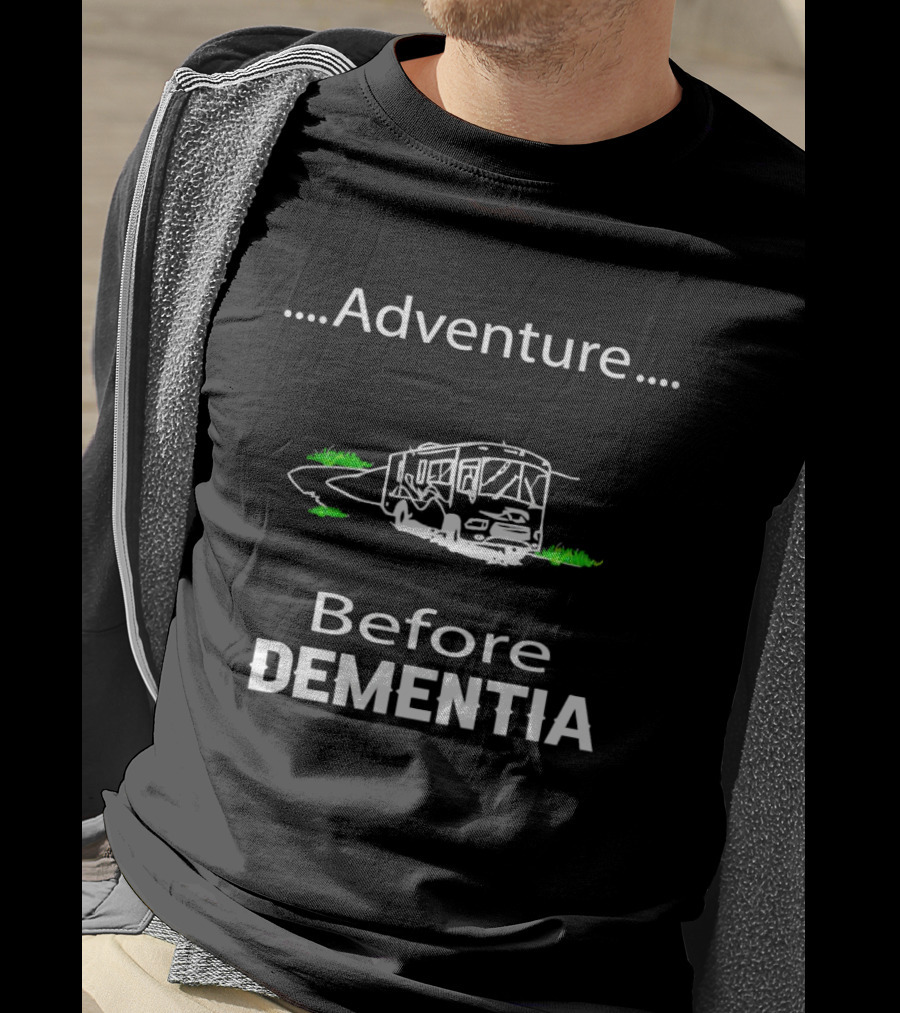 Adventure Before Dementia RV Road Trip Humor T-Shirt