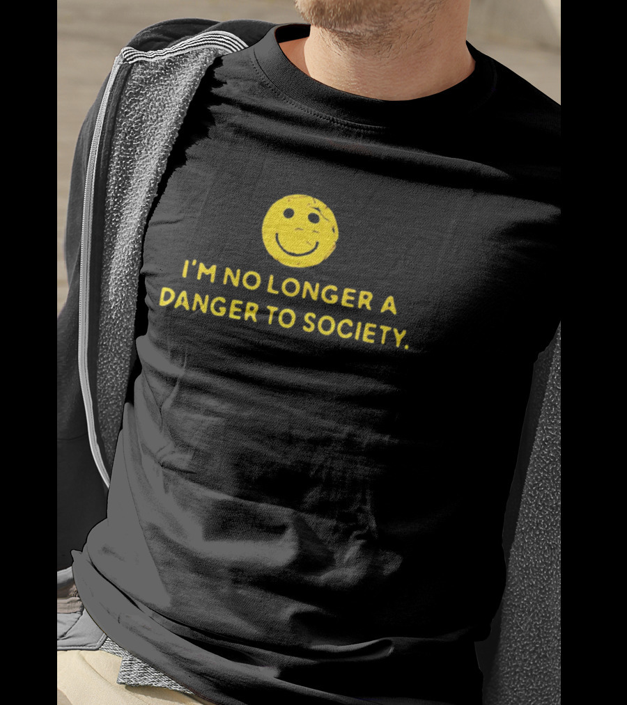 I’m No Longer A Danger To Society Smiley Face T-Shirt