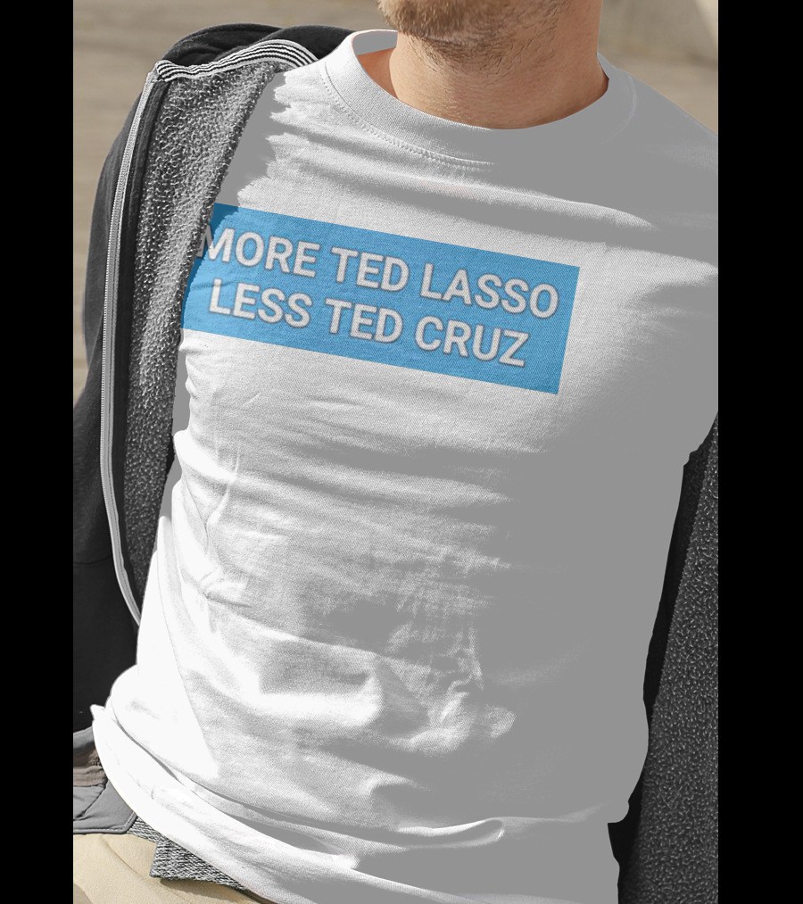 More Ted Lasso Less Ted Cruz Blue Background T-Shirt
