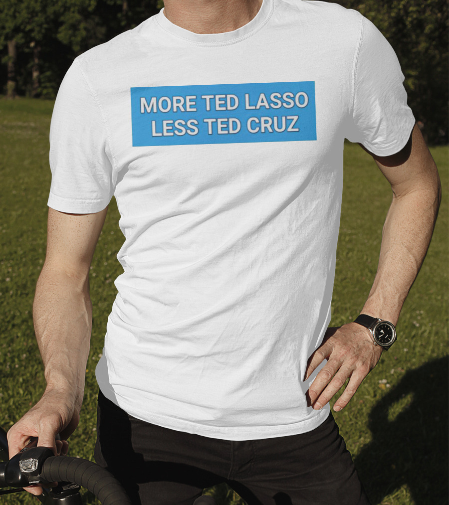 More Ted Lasso Less Ted Cruz Blue Background T-Shirt