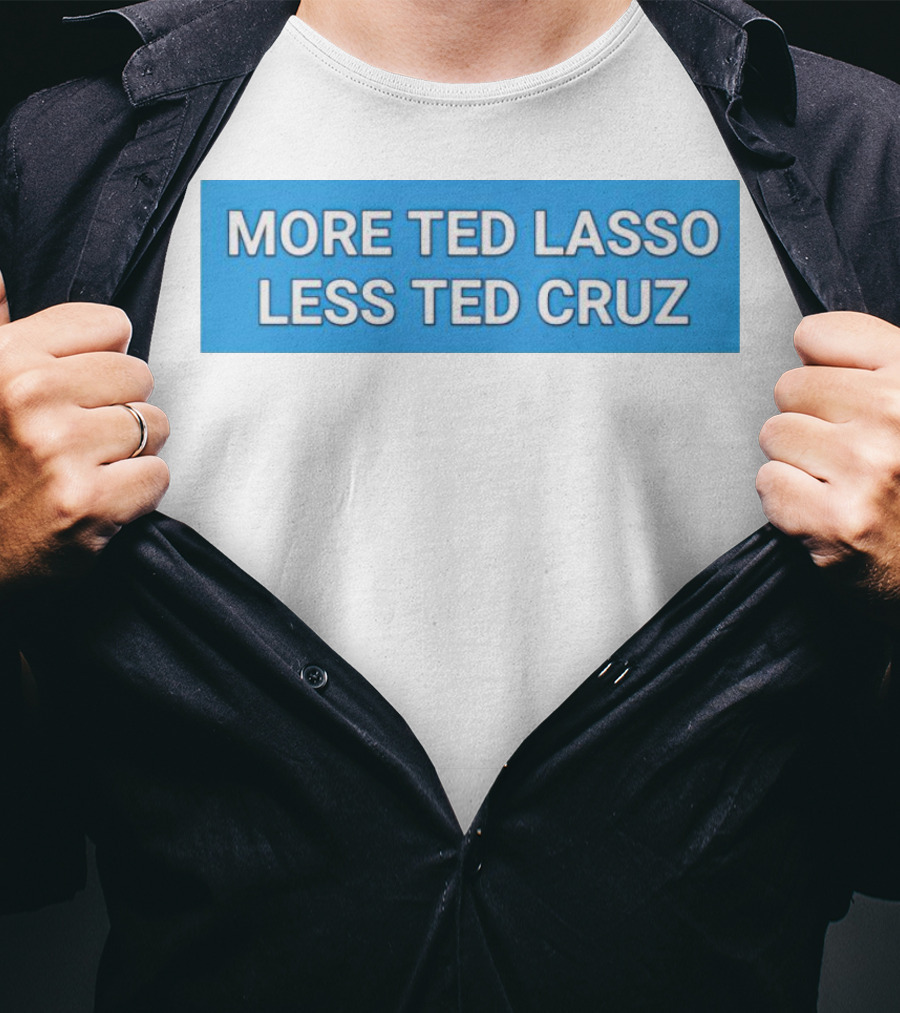More Ted Lasso Less Ted Cruz Blue Background T-Shirt