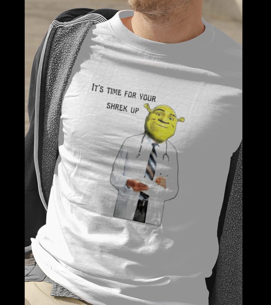 It's Time For Your Shrek Up Doctor T-Shirt