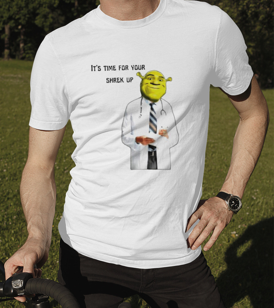 It's Time For Your Shrek Up Doctor T-Shirt