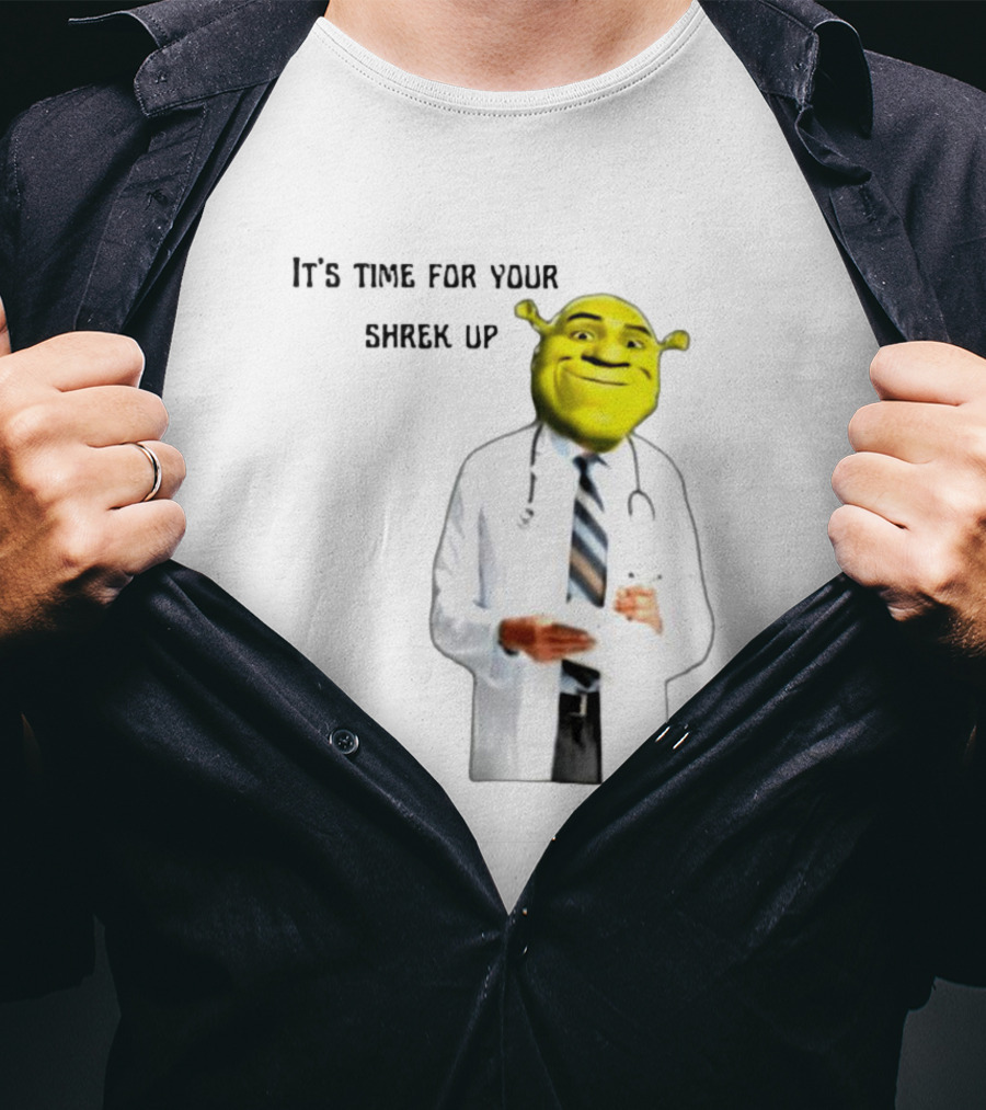 It's Time For Your Shrek Up Doctor T-Shirt