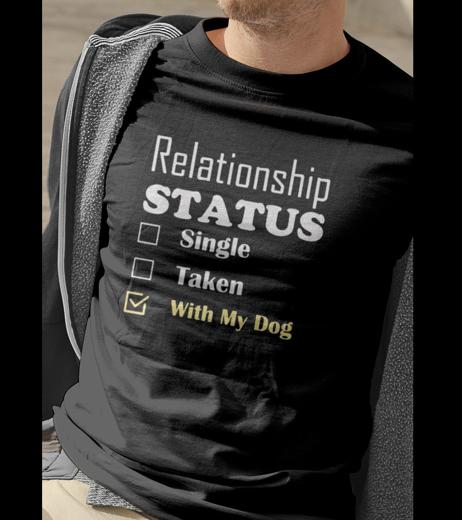 Relationship Status Single Taken With My Dog T-Shirt