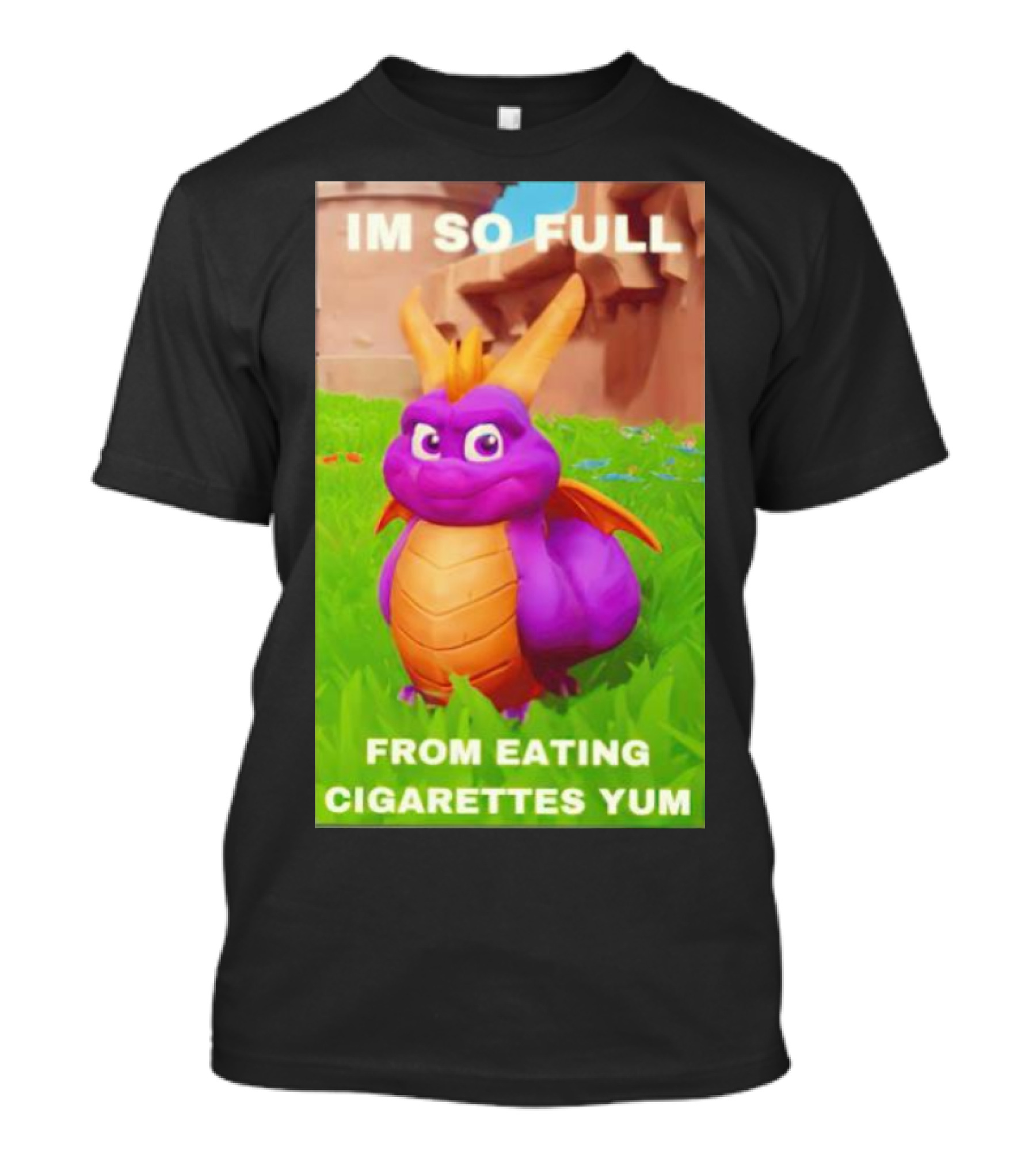 Spyro I'm So Full From Eating Cigarettes Yum T-Shirt