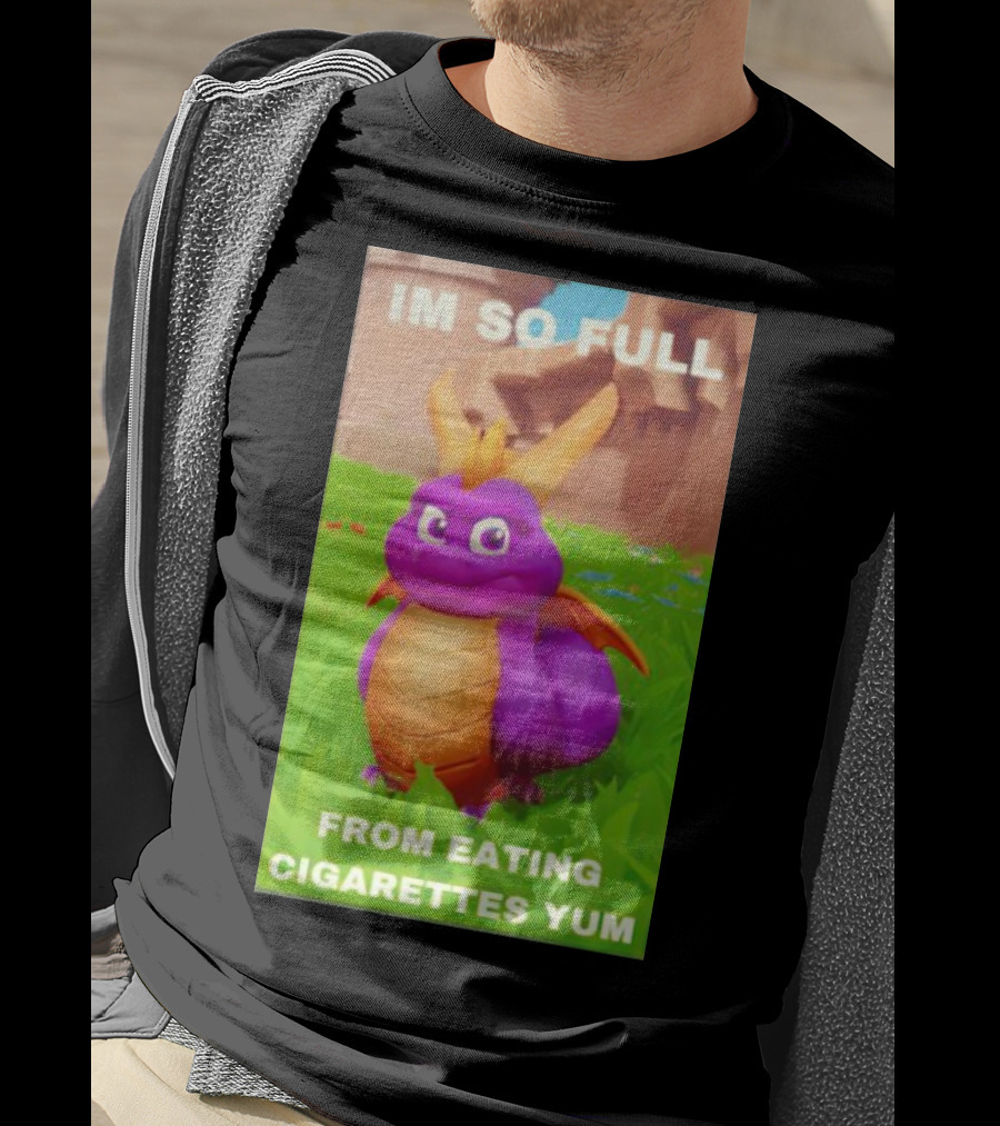 Spyro I'm So Full From Eating Cigarettes Yum T-Shirt
