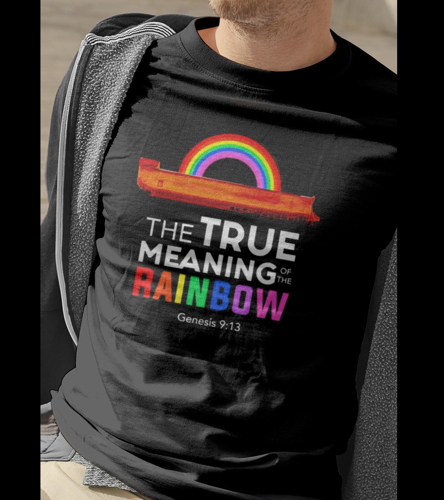 The True Meaning Of The Rainbow Genesis 9:13 Noah's Ark T-Shirt