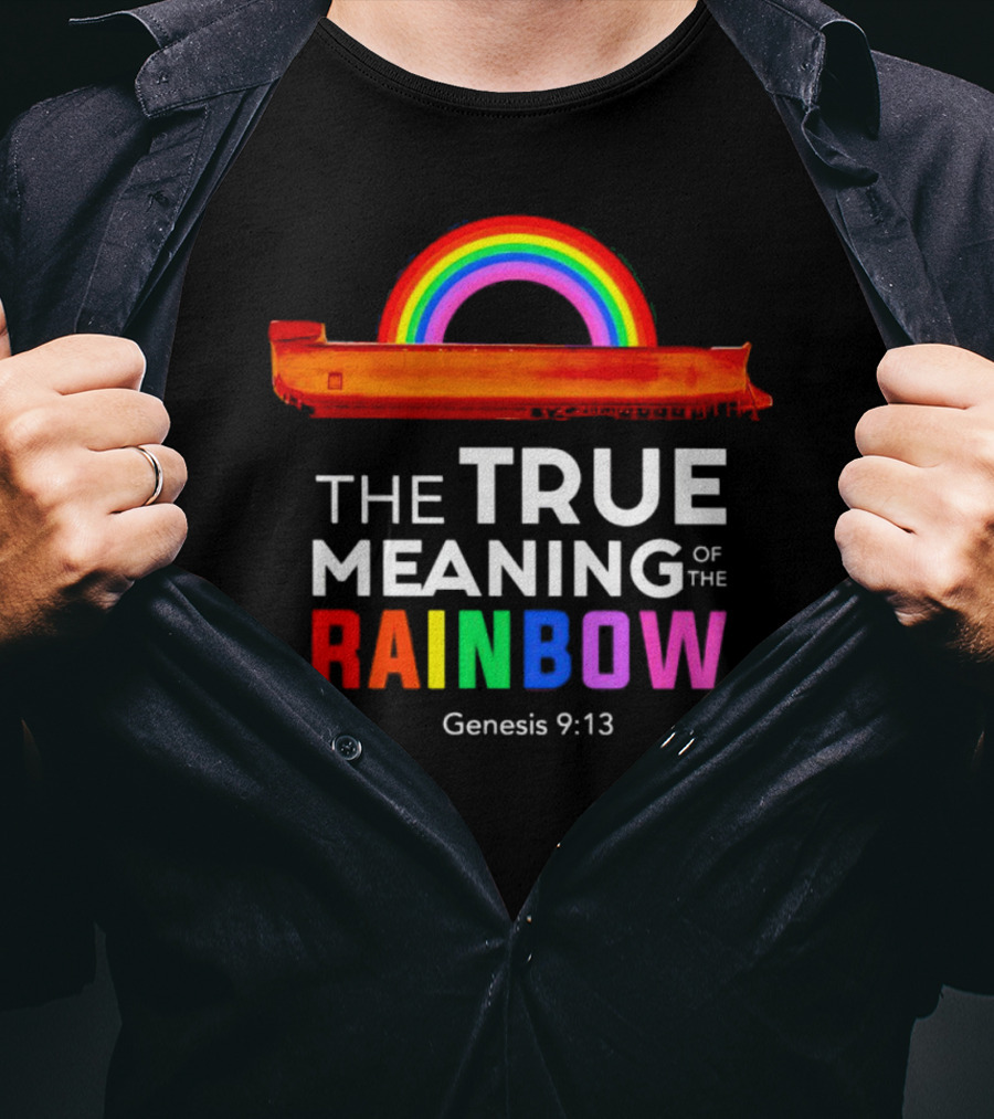 The True Meaning Of The Rainbow Genesis 9:13 Noah's Ark T-Shirt