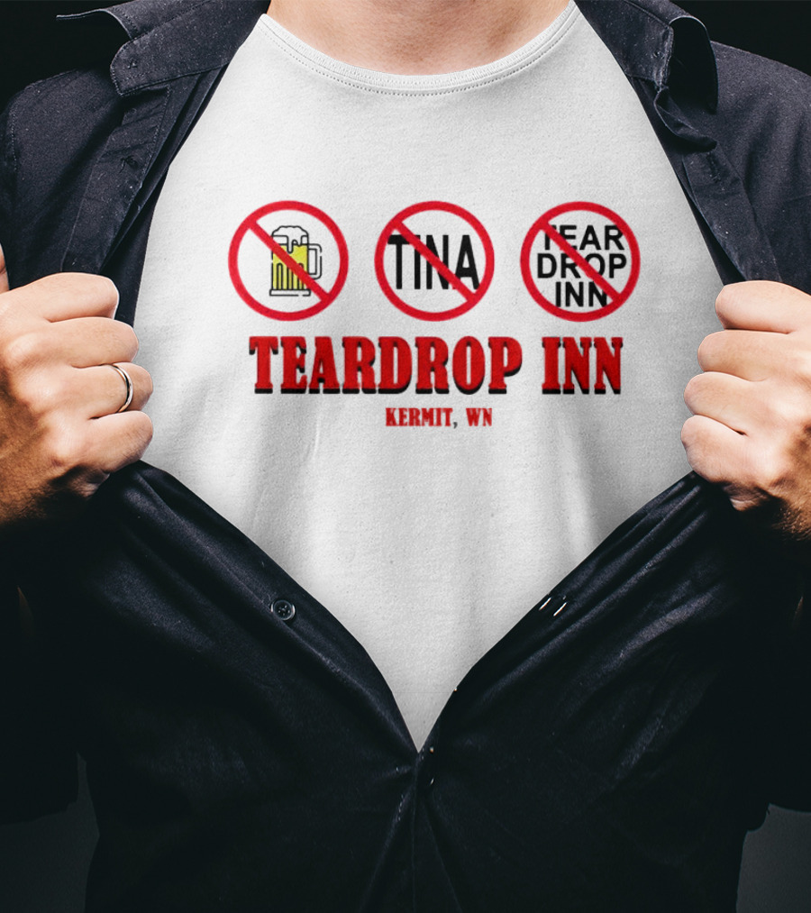 Teardrop Inn Kermit WN No Beer Tina Tear Drop Inn T-Shirt