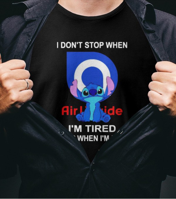 Air Liquide Stitch I Don't Stop When I'm Tired I Stop When I'm Done T-Shirt