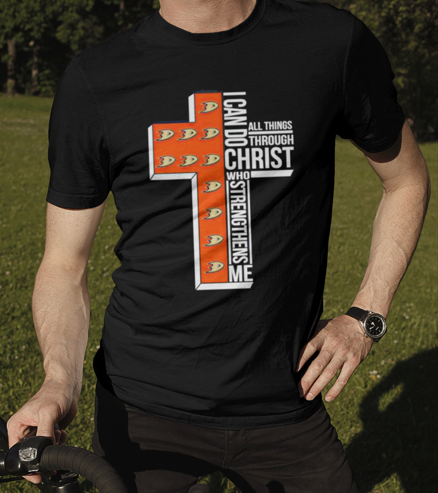 Anaheim Ducks Christian Faith Inspired Cross With I Can Do All Things Through Christ Who Strengthens Me T-Shirt