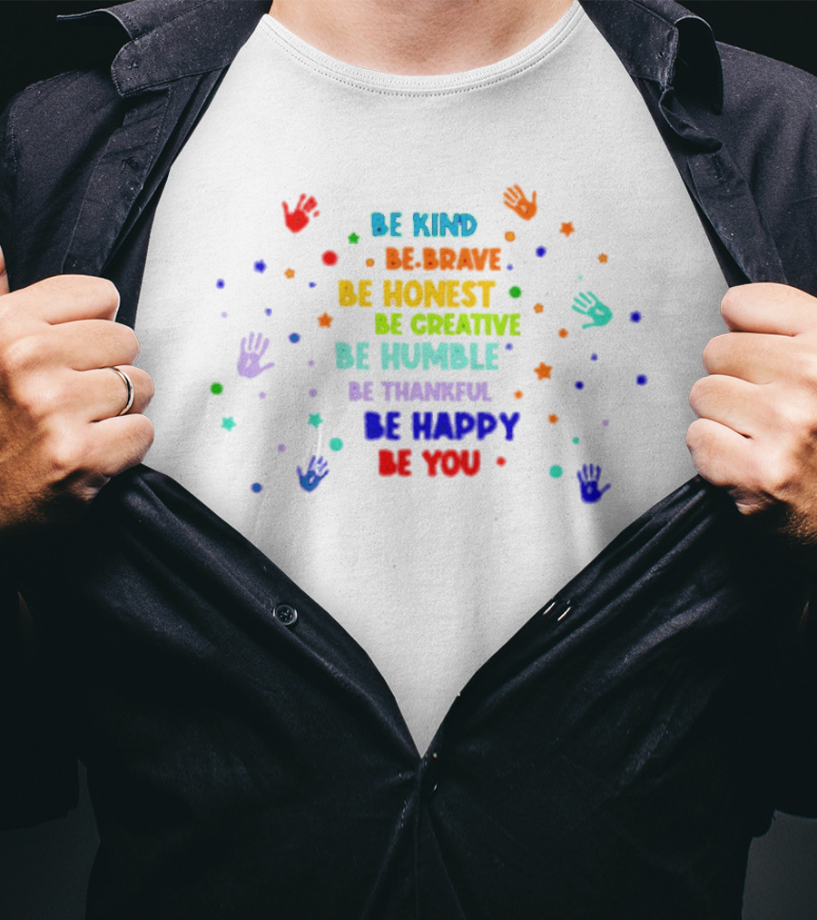 Be Kind Be Brave Be Honest Be Creative Be Humble Be Thankful Be Happy Be You Pride T-Shirt