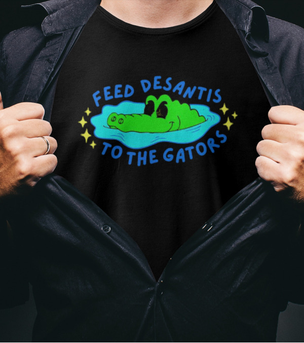 Feed DeSantis To The Gators T-Shirt