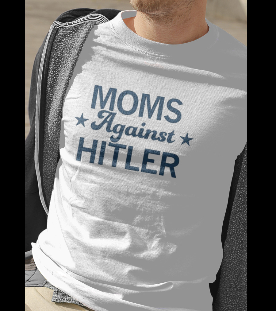 Moms Against Hitler Empowerment Movement T-Shirt