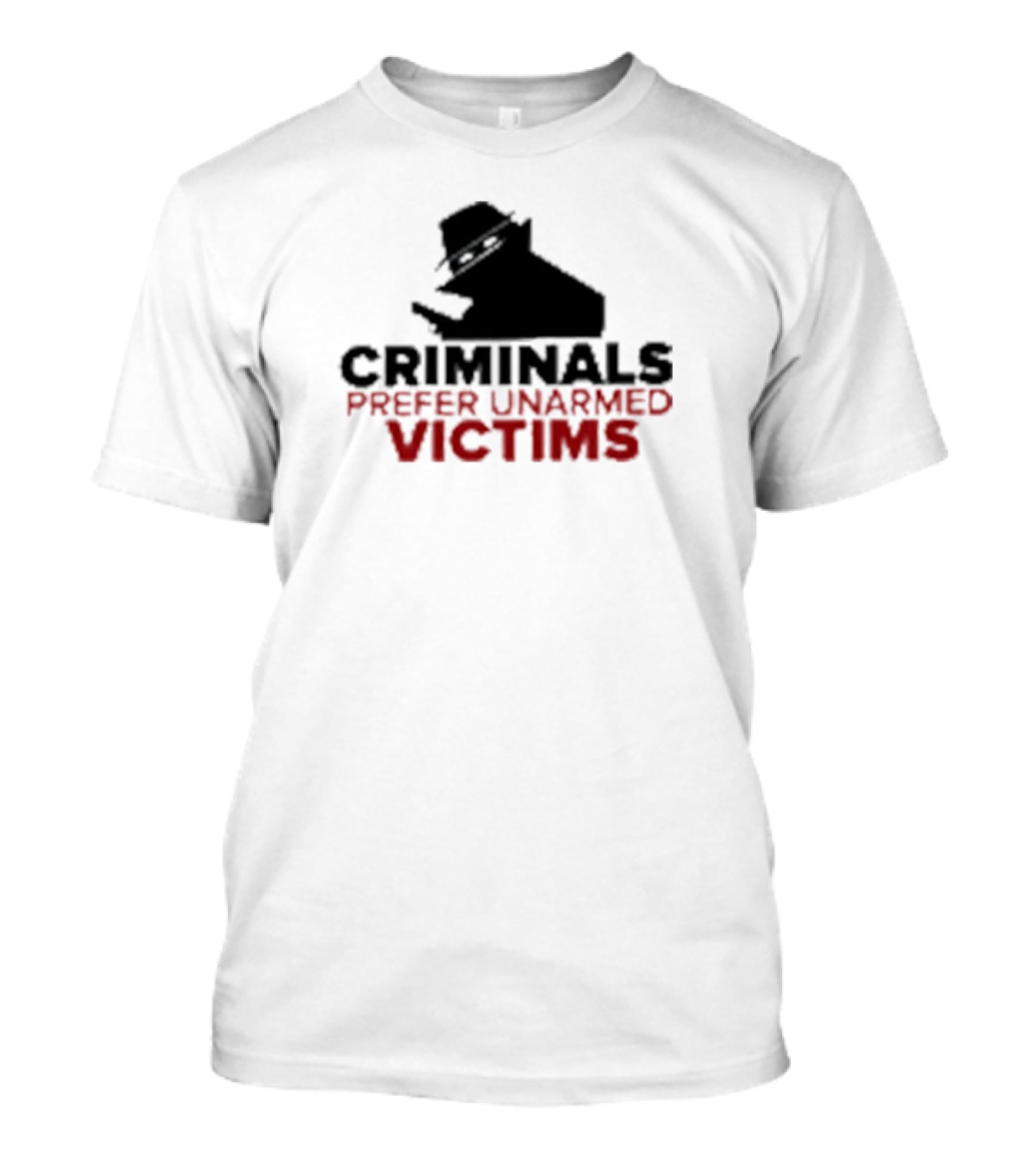 Criminals Prefer Unarmed Victims Silhouette With Hat And Gun T-Shirt