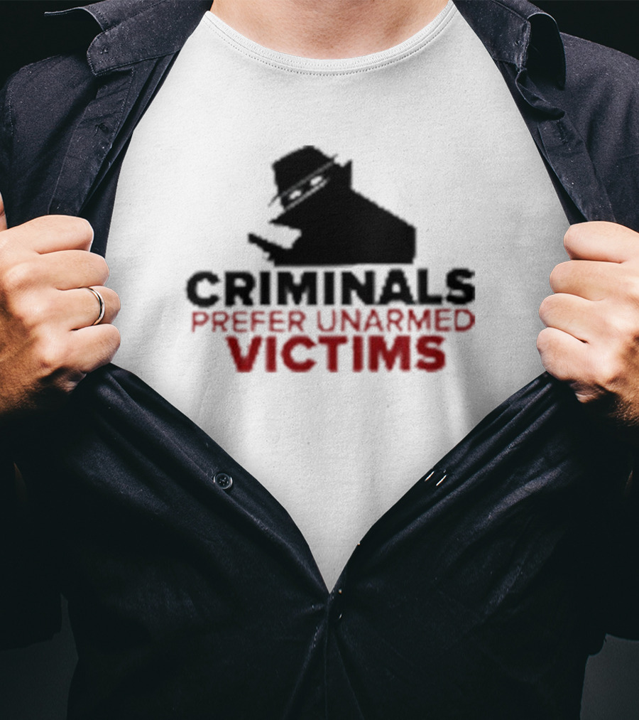 Criminals Prefer Unarmed Victims Silhouette With Hat And Gun T-Shirt