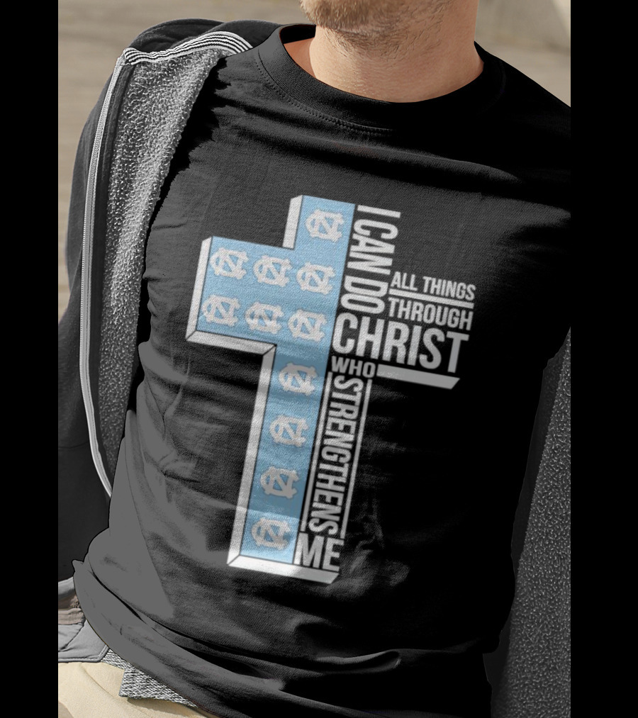 Tar Heels I Can Do All Things Through Christ Who Strengthens Me Cross T-Shirt