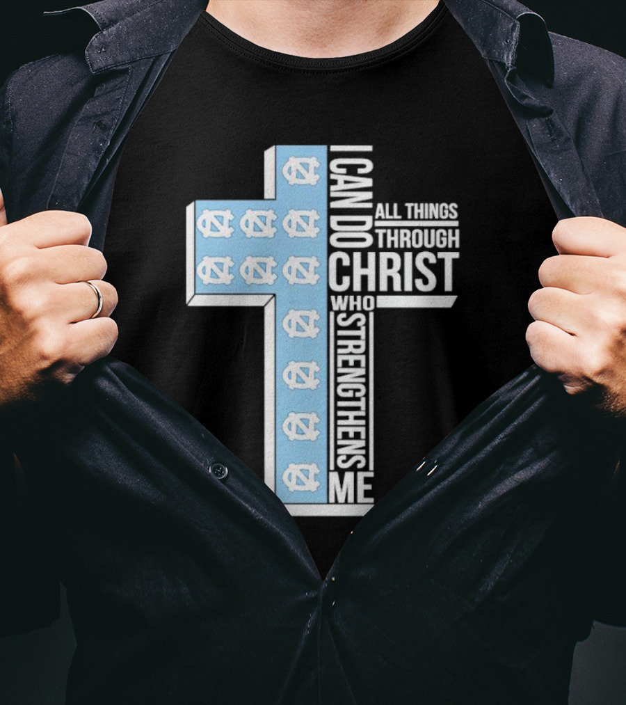 Tar Heels I Can Do All Things Through Christ Who Strengthens Me Cross T-Shirt
