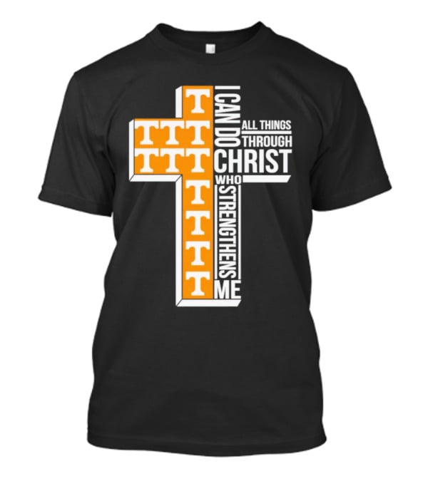 Tennessee Volunteers I Can Do All Things Through Christ Who Strengthens Me Cross T-Shirt