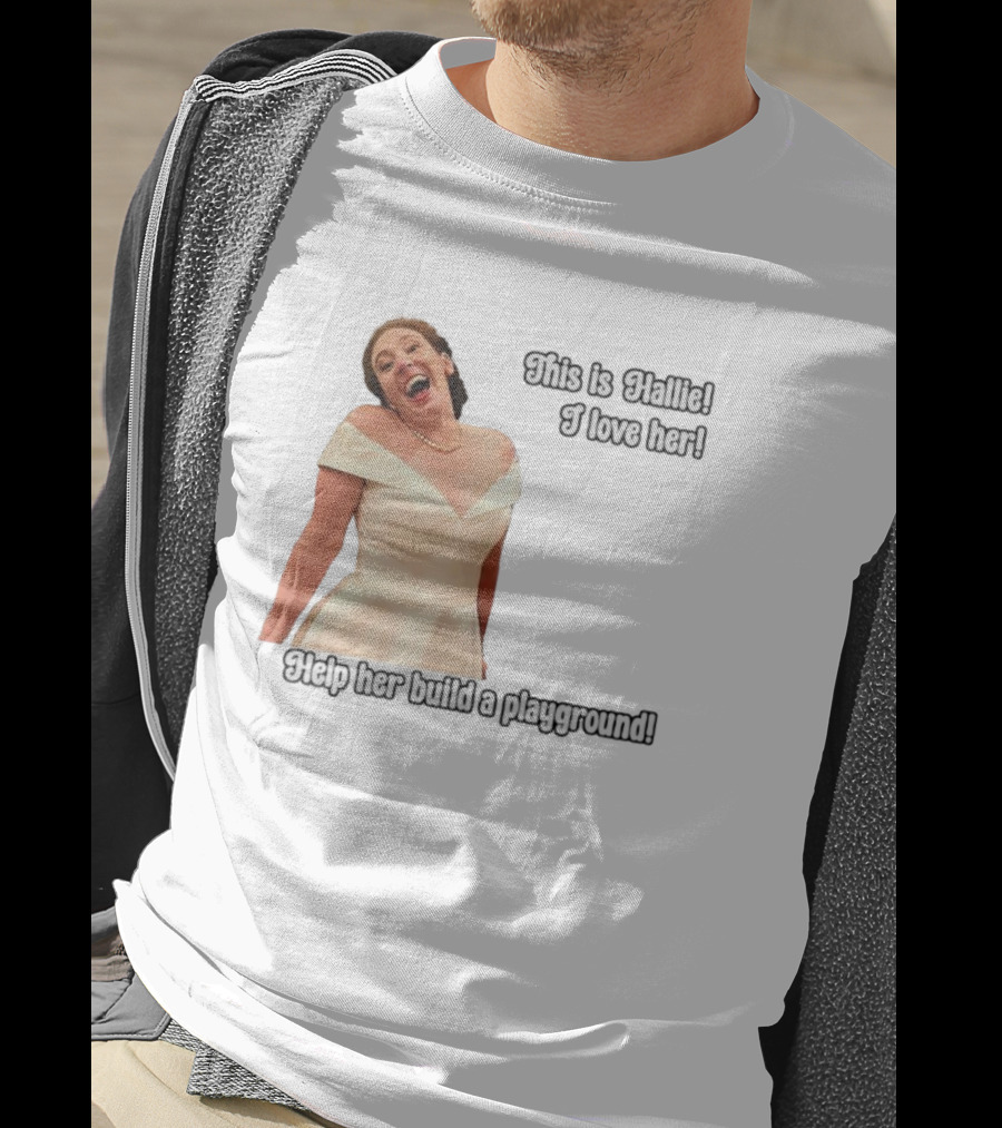 This Is Hallie I Love Her Help Her Build A Playground T-Shirt