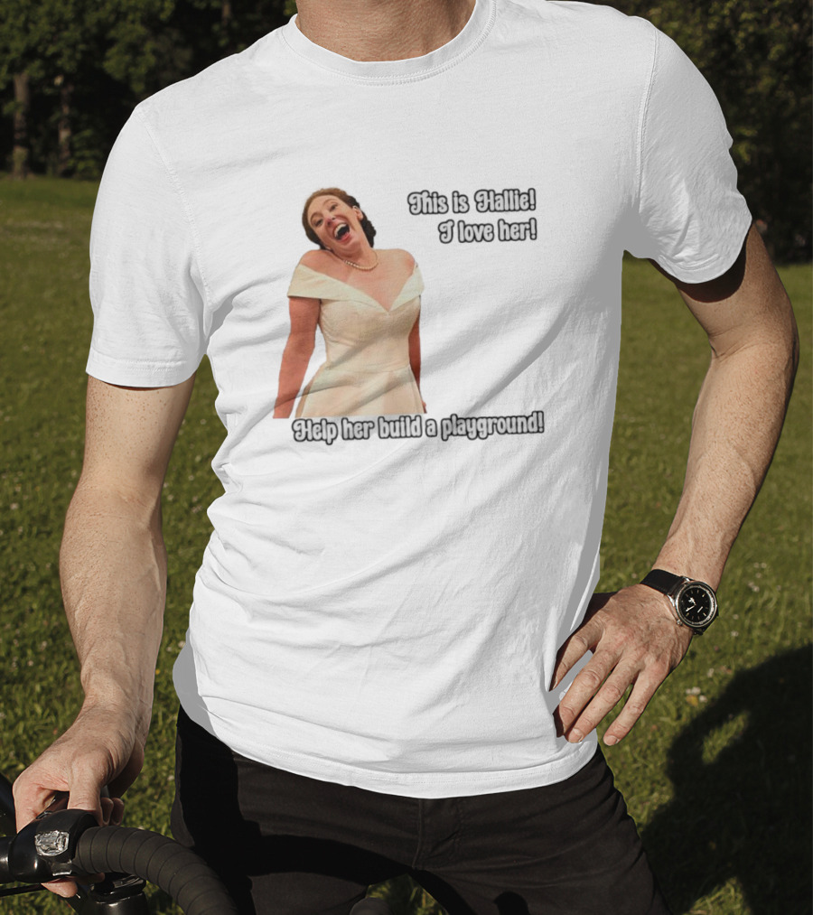 This Is Hallie I Love Her Help Her Build A Playground T-Shirt