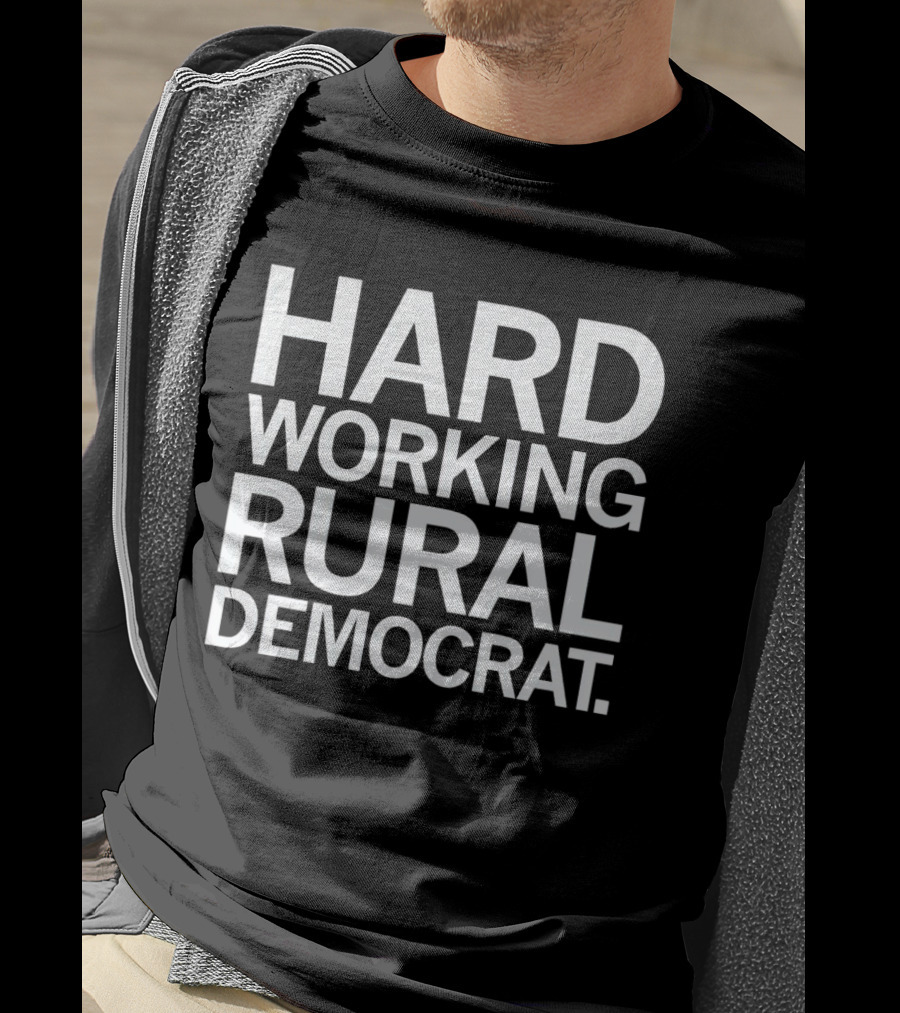 Hard Working Rural Democrat T-Shirt