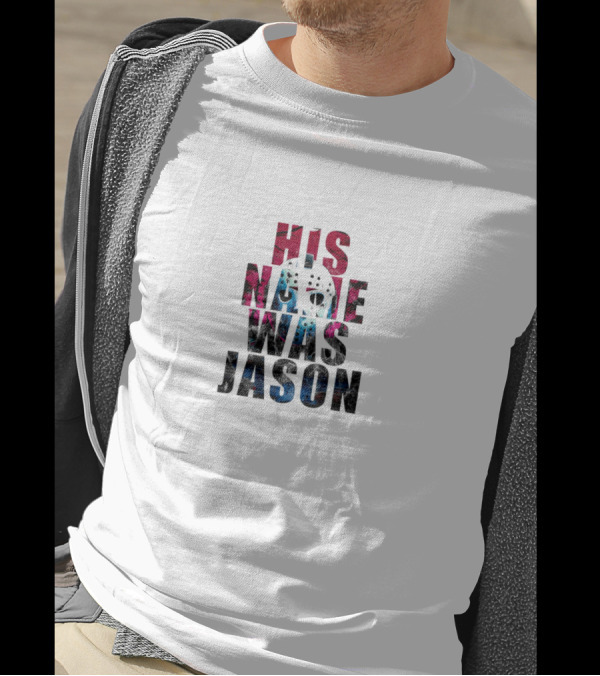 Jason Voorhees His Name Was Jason T-Shirt