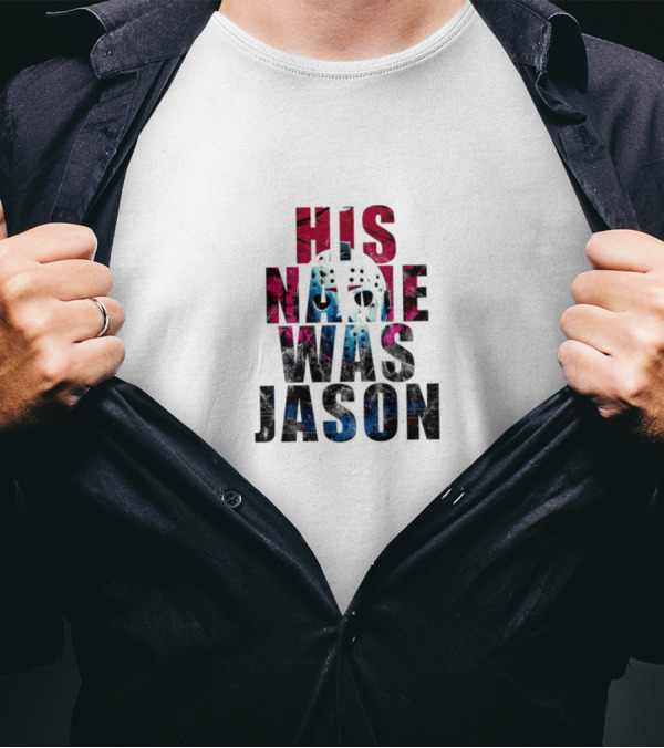 Jason Voorhees His Name Was Jason T-Shirt