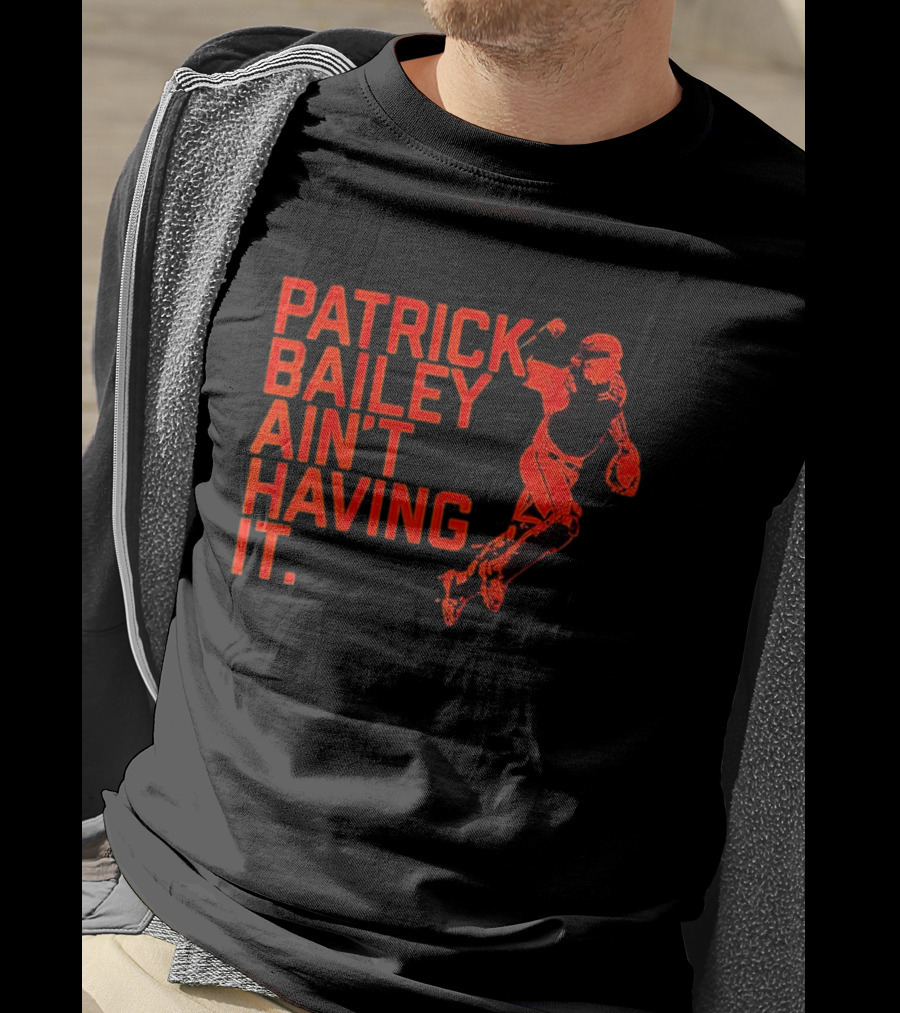 Patrick Bailey Ain’t Having It Catcher T-Shirt