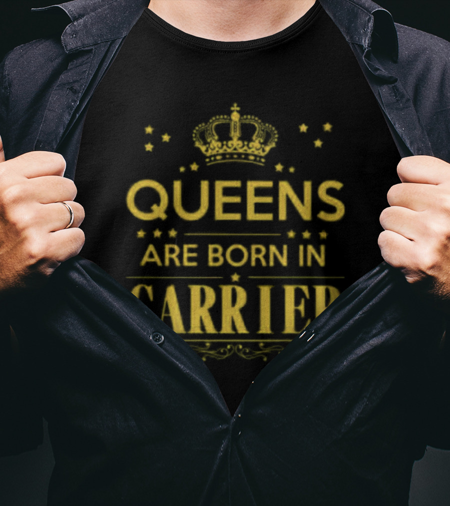 Queens Are Born In Carrier Royalty T-Shirt