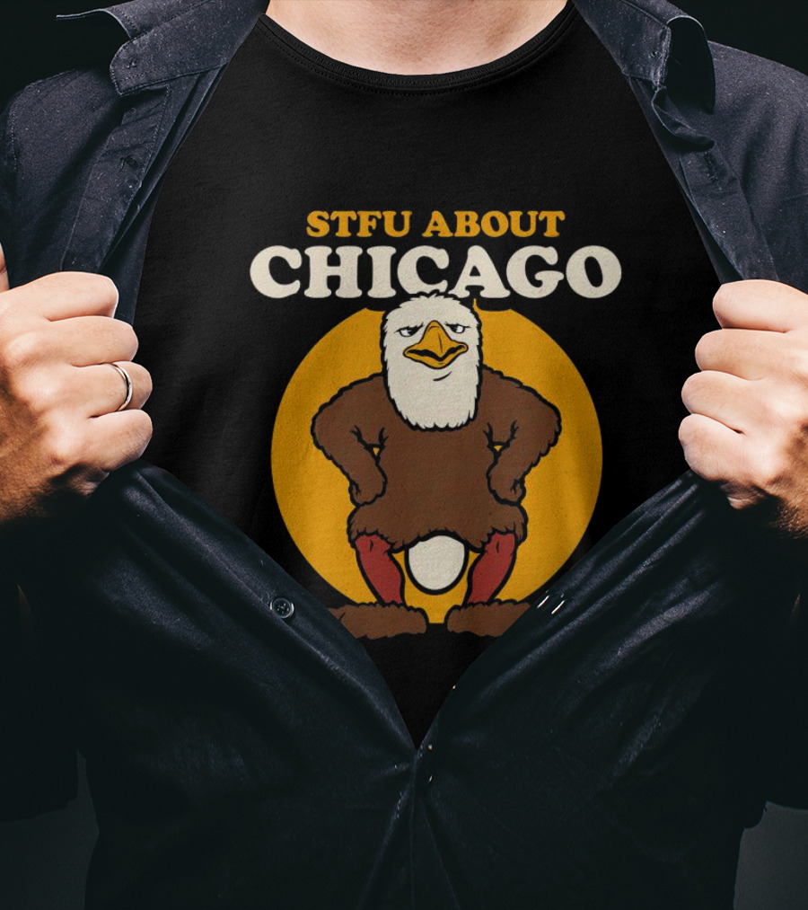 STFU About Chicago Eagle T-Shirt