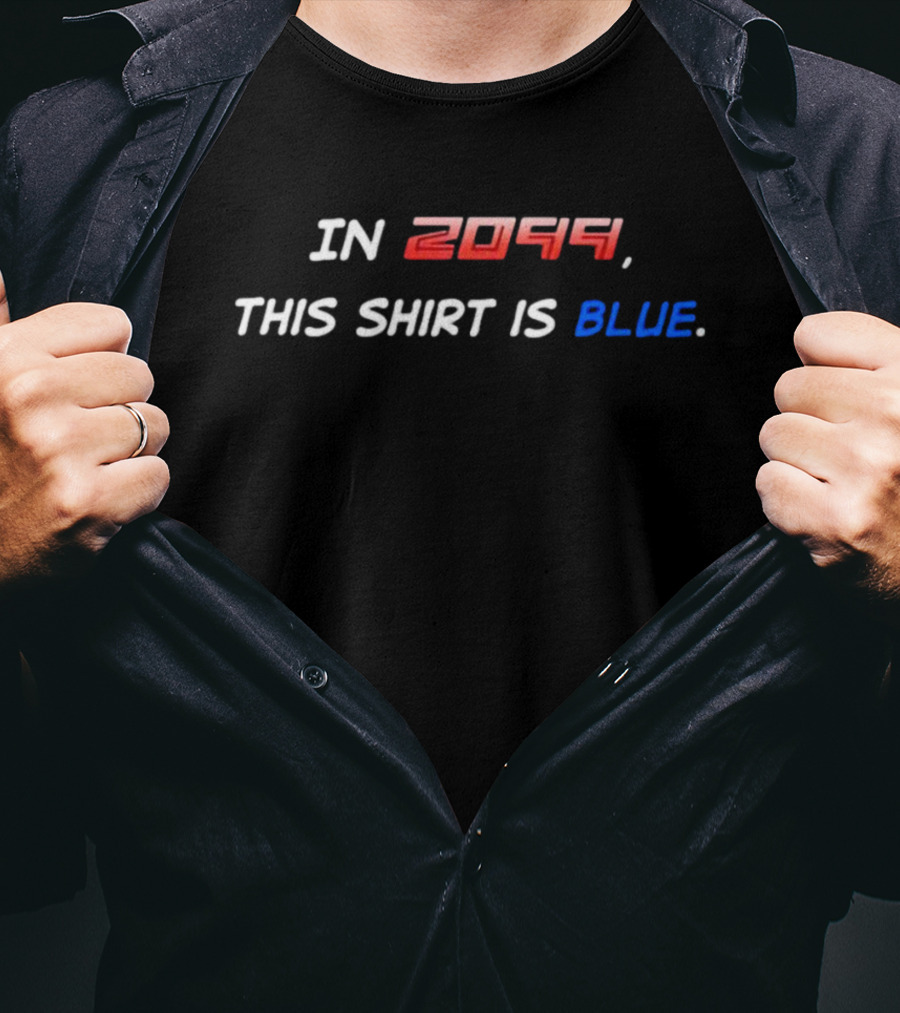 IN 2099 THIS SHIRT IS BLUE T-Shirt