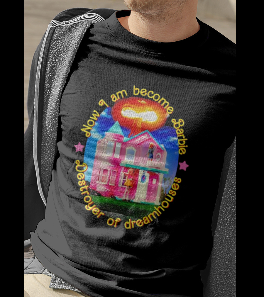 Now I Am Become Barbie Destroyer Of Dreamhouses Pink House Explosion T-Shirt