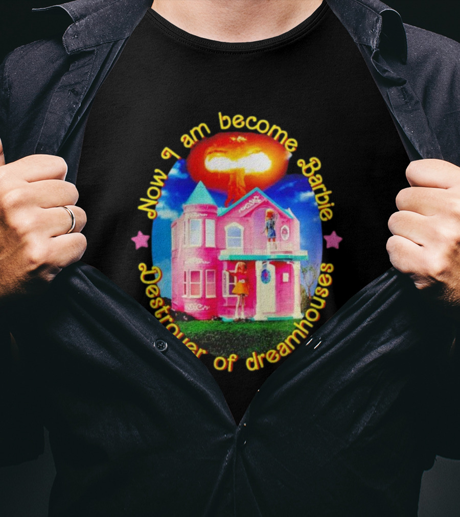 Now I Am Become Barbie Destroyer Of Dreamhouses Pink House Explosion T-Shirt