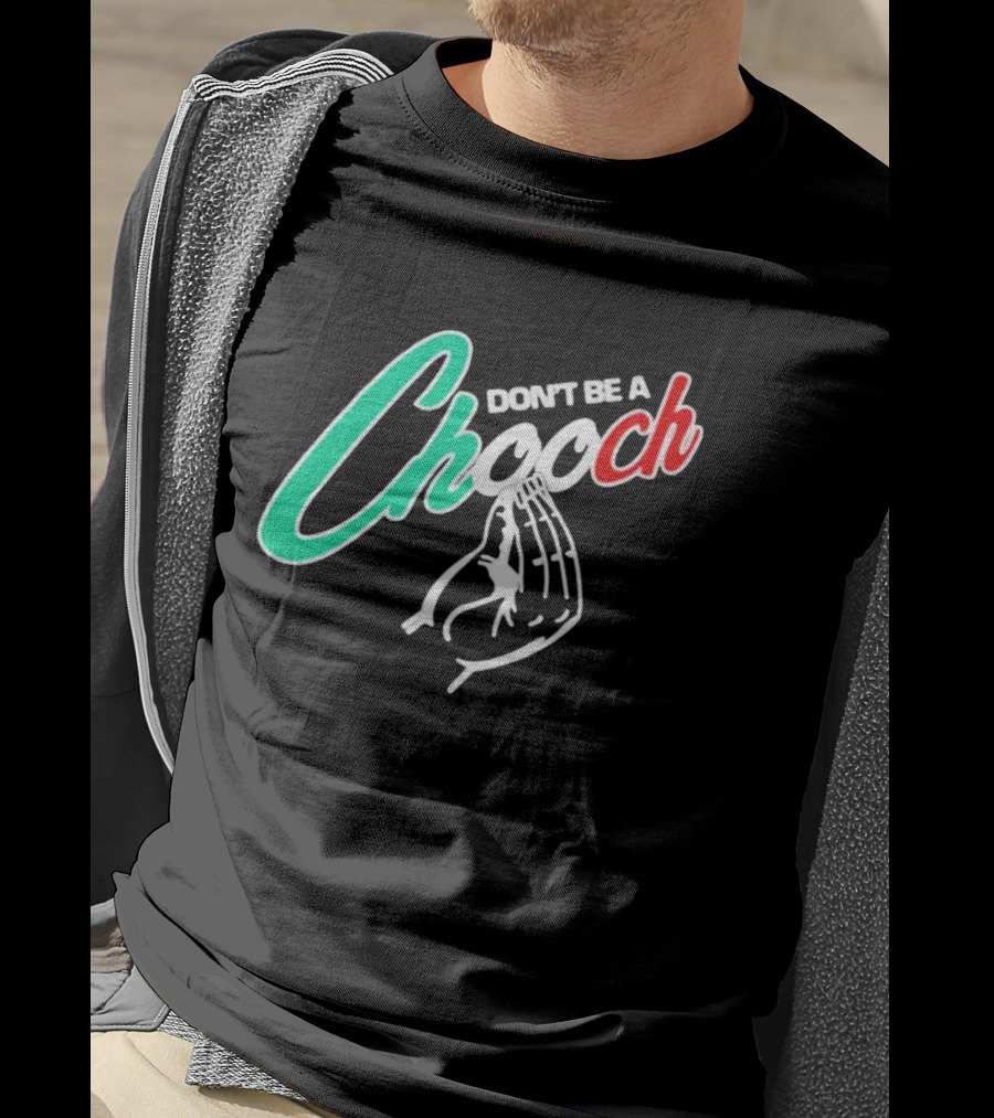 DON'T BE A CHOOCH Hand Gesture Design Italian Colors T-Shirt