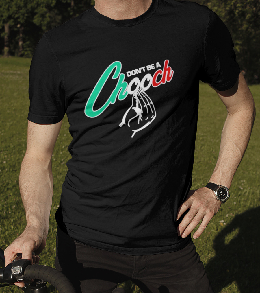 DON'T BE A CHOOCH Hand Gesture Design Italian Colors T-Shirt