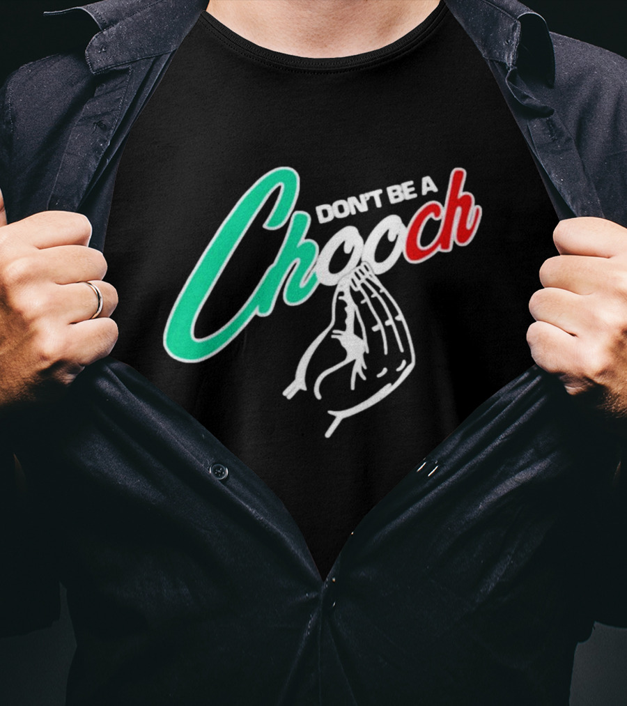 DON'T BE A CHOOCH Hand Gesture Design Italian Colors T-Shirt
