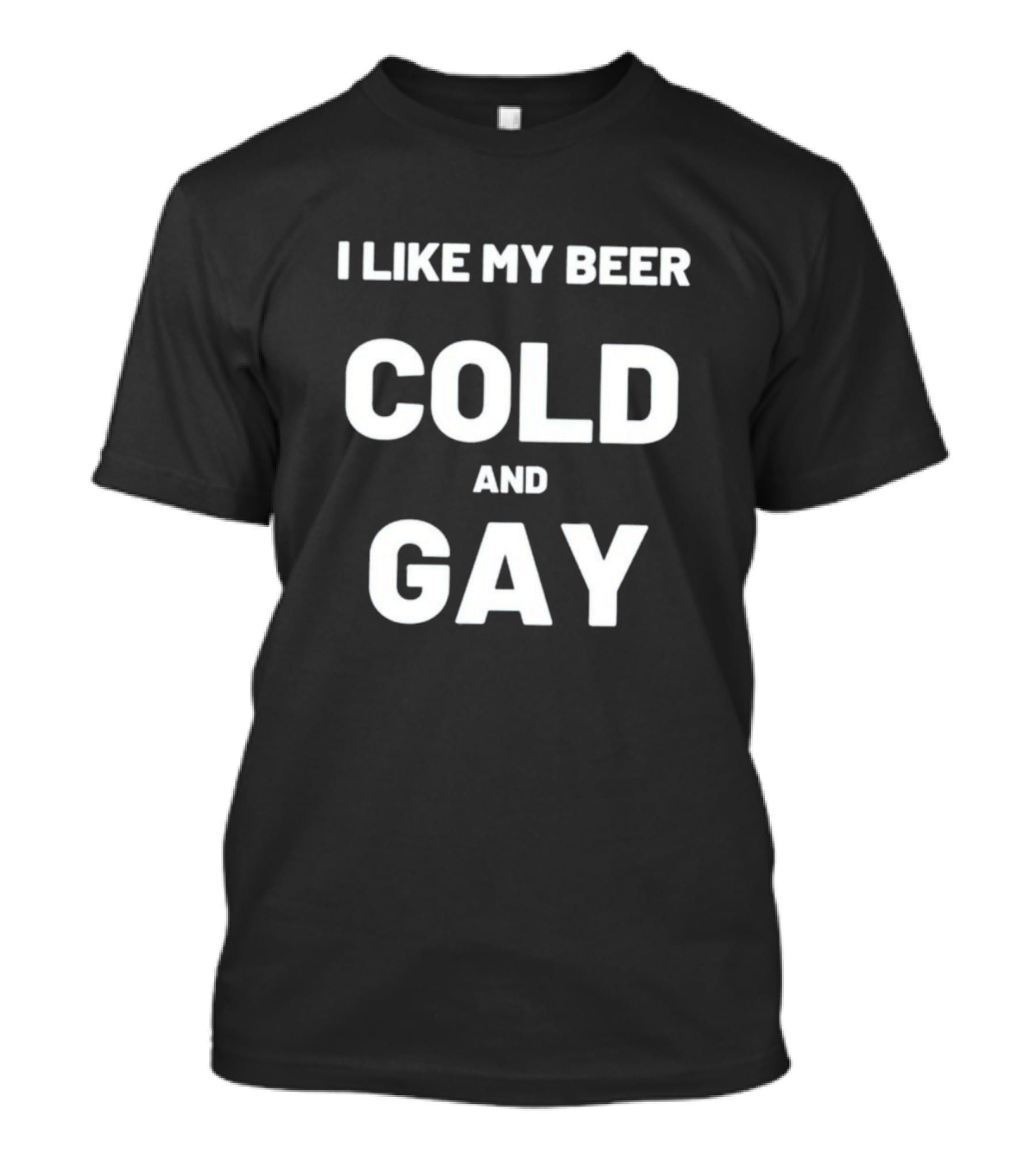 I Like My Beer Cold And Gay T-Shirt