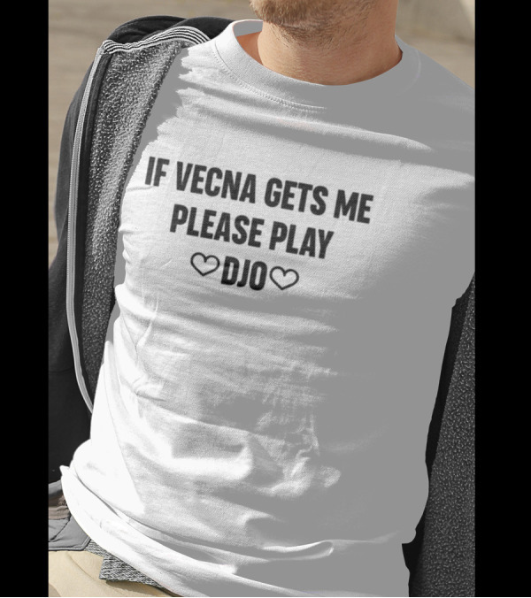 If Vecna Gets Me Please Play DJO Hearts T-Shirt