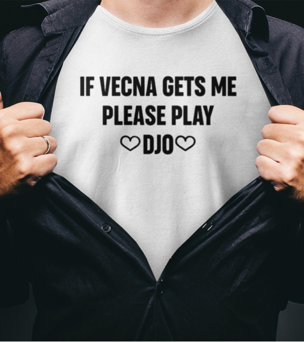 If Vecna Gets Me Please Play DJO Hearts T-Shirt