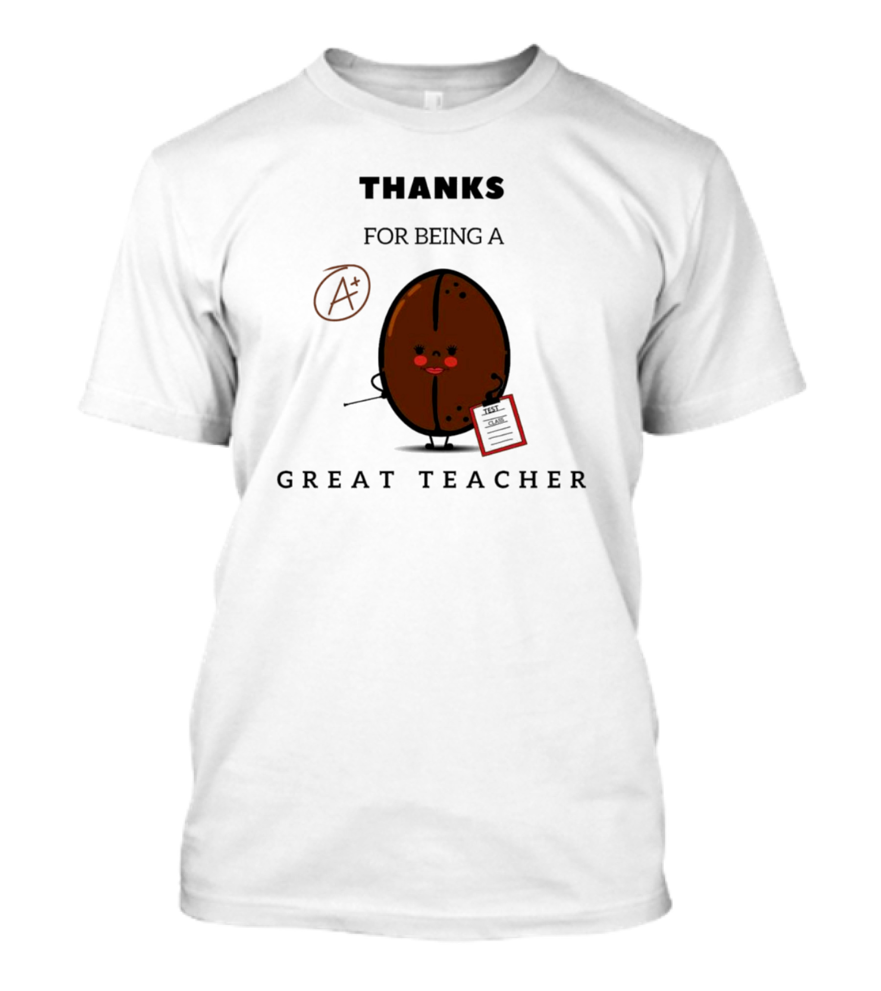 Thanks For Being A Great Teacher A+ T-Shirt