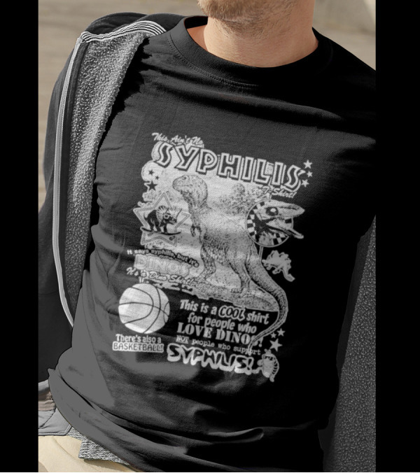 This Ain't No Syphilis It's A Dino Shirt For People Who Love Dinos Not Syphilis Featuring Basketball T-Shirt