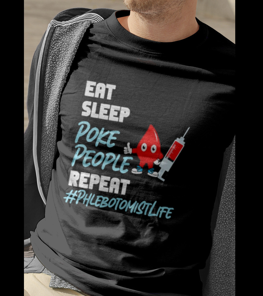 Eat Sleep Poke People Repeat #Phlebotomistlife T-Shirt