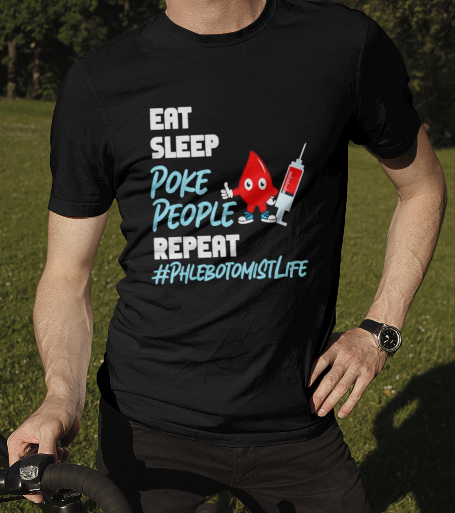 Eat Sleep Poke People Repeat #Phlebotomistlife T-Shirt