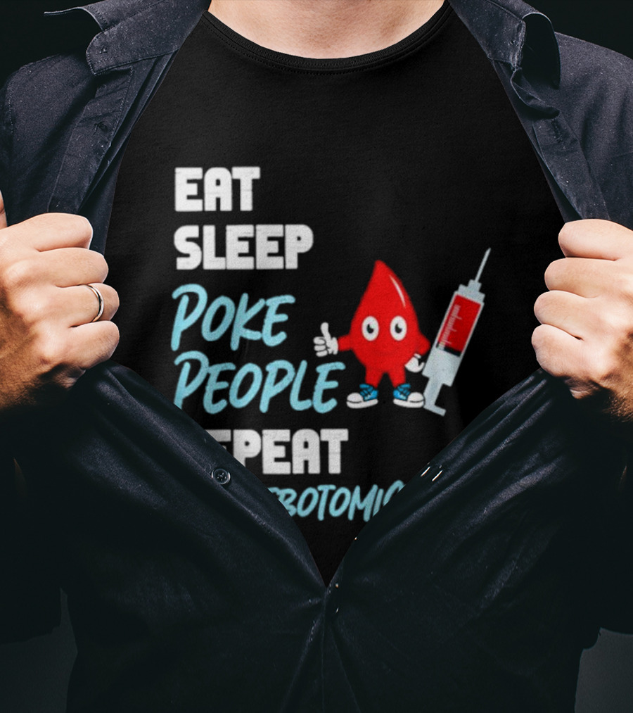 Eat Sleep Poke People Repeat #Phlebotomistlife T-Shirt