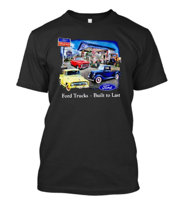 Ford Trucks Built To Last Vintage Gas Station Scene With Classic Models T-Shirt