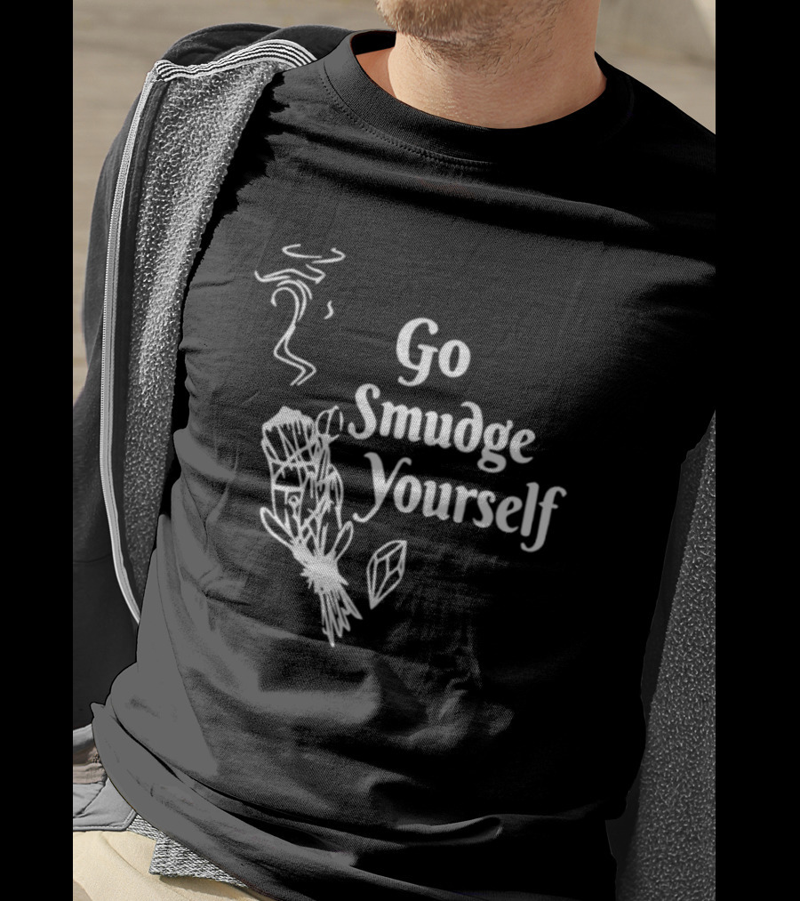 Go Smudge Yourself Sage Crystal T-Shirt