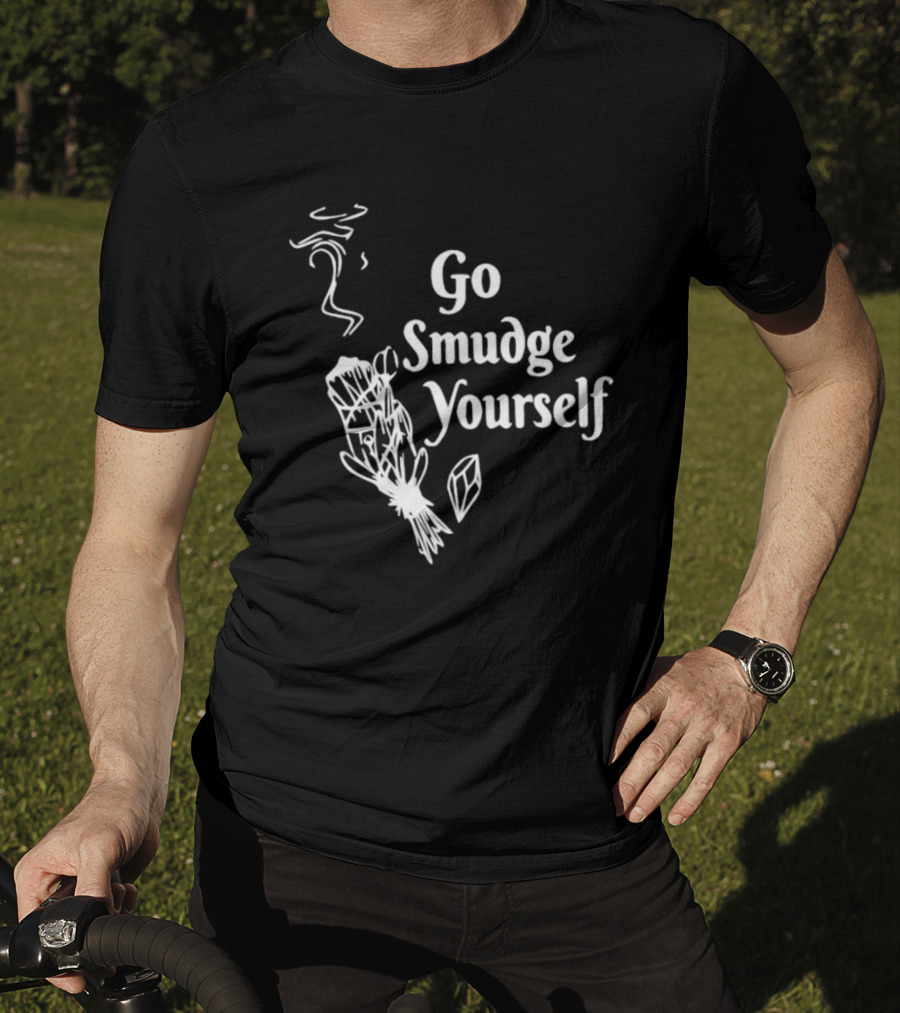 Go Smudge Yourself Sage Crystal T-Shirt